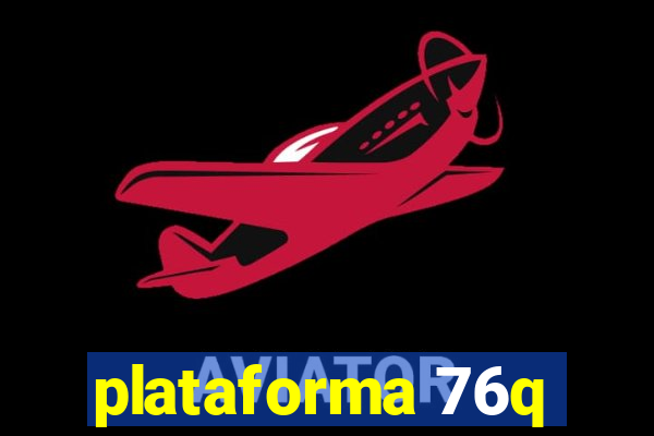 plataforma 76q